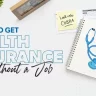 Get Health Insurance Without A Job